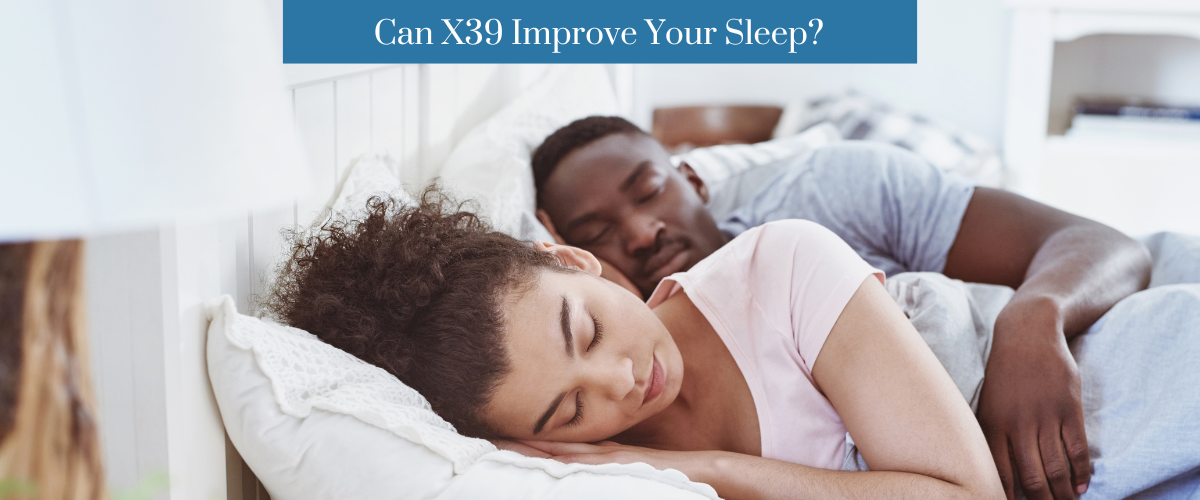 Can X39 Improve Your Sleep?